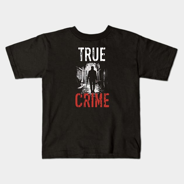 True Crime Fanatic Criminology Crime Junkie Serial Killer Gift For Cirme Fan Kids T-Shirt by DeanWardDesigns